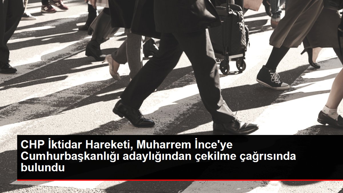CHP İktidar Hareketi'nden Muharrem İnce'ye 