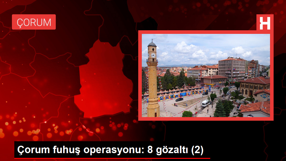 Çorum fuhuş operasyonu: 8 gözaltı (2)