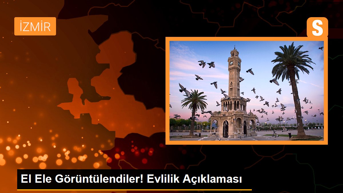 El Ele Görüntülendiler! Evlilik Açıklaması - Son Dakika