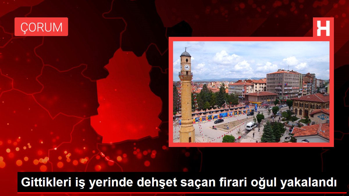 Gittikleri iş yerinde dehşet saçan firari oğul yakalandı