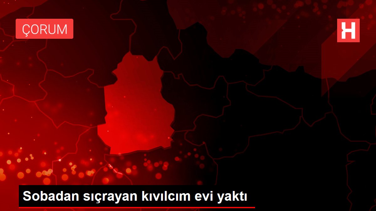 Sobadan sıçrayan kıvılcım evi yaktı