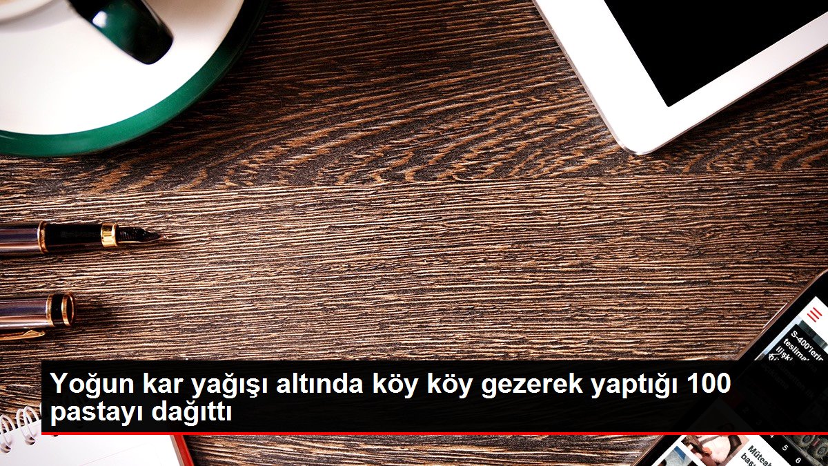 Yoğun kar yağışı altında köy köy gezerek yaptığı 100 pastayı dağıttı